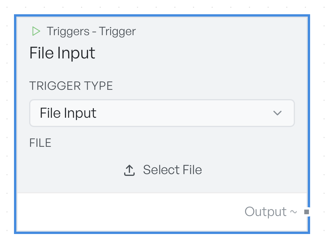 The trigger set to File Input, showing the Trigger Type dropdown and a Select File button